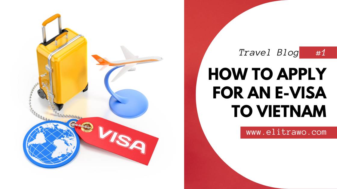 How to Apply for an E-Visa to Vietnam